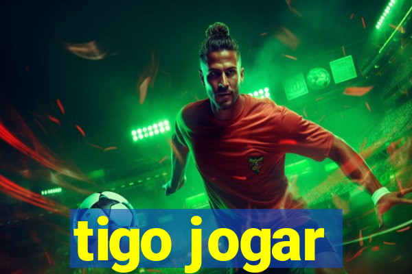 tigo jogar